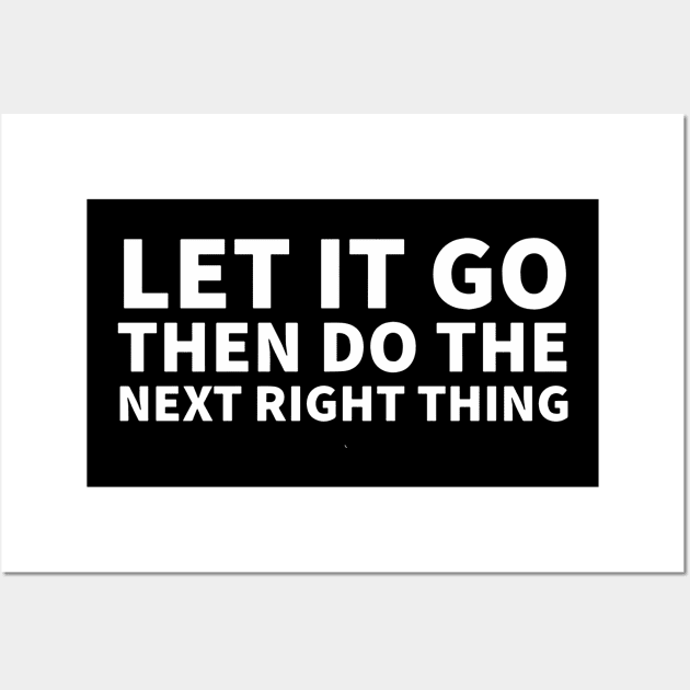 Let It Go Then Do The Next Right Thing Wall Art by Red Wolf Rustics And Outfitters